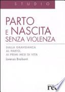 Parto e nascita senza violenza. Dalla gravidanza al parto, ai primi mesi di vita