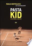 Pasta Kid. Il mio tennis, la mia vita