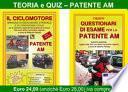Patente AM. Il ciclomotore. Manuale di educazione stradale e di convivenza civile per la soluzione ragionata dei questionari d'esame-I nuovi questionari di esame per la patente AM