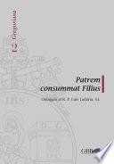 Patrem consummat Filius