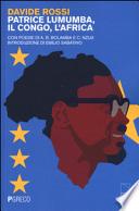 Patrice Lumumba, il Congo, l'Africa. Con poesie di A. R. Bolamba e C. Nzuji