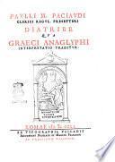 Paulli m. Paciaudi clerici regul. presbyteri Diatribe qua Graeci anaglyphi interpretatio traditur