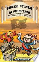 Pazza Scuola di Pirateria - Azione e avventura sull'isola dei Pirati (8-10 anni)