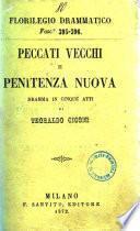 Peccati vecchi e penitenza nuova dramma in cinque atti di Teobaldo Ciconi