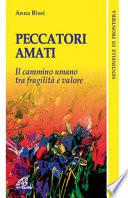 Peccatori amati. Il cammino umano tra fragilità e valore