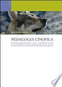 Pedagogia cinofila. Introduzione all'approccio cognitivo zooantropologico
