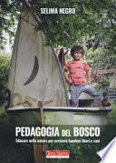 Pedagogia del bosco. Educare nella natura per crescere bambini liberi e sani