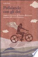 Pedalando con gli dei. Viaggio in bicicletta dal nordest alla Grecia inseguito dalle ire di Poseidone