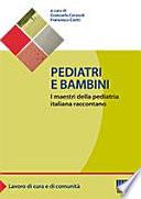 Pediatri e bambini. I maestri della pediatria italiana raccontano