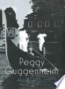 Peggy Guggenheim. L'ultima dogaressa. Catalogo della mostra (Venezia, 21 settembre 2019-27 gennaio 2020). Ediz. illustrata