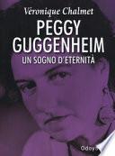 Peggy Guggenheim. Un sogno d'eternità