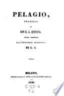 Pelagio Tragedia. Prima versione dall' originale spagnuolo di C ..... C ......