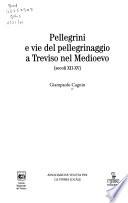 Pellegrini e vie del pellegrinaggio a Treviso nel Medioevo