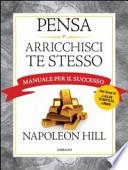 Pensa e arricchisci te stesso. Manuale per il successo