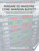Pensare ed investire come Warren Buffett. Il manuale che ti svela la forma mentis e le strategie di pensiero del più grande investitore di tutti i tempi.