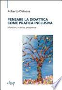 Pensare la didattica come pratica inclusiva. Riflessioni, ricerche, prospettive