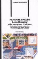Pensare snello. Lean-thinking alla maniera italiana. Costruiamo l'impresa competitiva (più produttività-minori sprechi) 5 nuovi casi italiani di successo