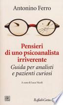 Pensieri di uno psicoanalista irriverente. Guida per analisti e pazienti curiosi