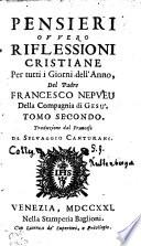 PENSIERI OVVERO RIFLESSIONI CRISTIANE Per tutti i Giorni dell'Anno, Del Padre FRANCESCO NEPVEU Della Compagnia di GESU.