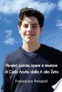 Pensieri, parole, opere e missione di Carlo Acutis. Dalla A alla Zeta
