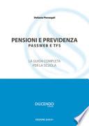 Pensioni e previdenza. Passweb e TFS. La guida completa per la scuola