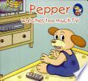 Pepper Watches Too Much Tv