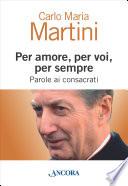 Per amore, per voi, per sempre. Parole ai consacrati