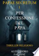 PER CONFESSIONE DEL PAPA