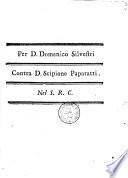 Per D. Domenico Silvestri. Contra D. Scipione Paparatti, nel S.R.C