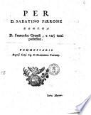 Per d. Sabatino Pirrone contra d. Francesca Grandi, e varj terzi possessori. Commessario degnis. cons. sig. d. Francesco Patrizj. Scriv. Majone [Francesco Magliano]