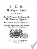 Per d. Virginia Bonito contra l'ill. principe di Strongoli d. Salvatore Pignatelli nel sacro regio consiglio. Degnissimo commessario il regio consigliere signor d. Giovanni Pallante. Il banca del mag. dottor d. Basilio Basile. Scrivano d. Michele Pinto [Giovanni Tranfo, Luca Maria Tramaglia]
