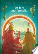 Per fare una famiglia. Ediz. a colori