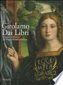 Per Girolamo Dai Libri pittore e miniatore del Rinascimento veronese