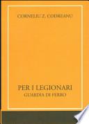 Per i legionari. Guardia di ferro