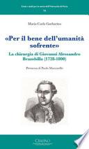 «Per il bene dell'umanità sofrente». La chirurgia di Giovanni Alessandro Brambilla (1728-1800)