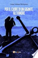 Per il cuore di un gigante. Alexandre