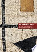 Per il Museo di Ivrea. La sezione archeologica del Museo civico P.A. Garda