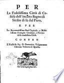 Per la fedelissima città di Cefalù dell'inclito Regno di Sicilia di là dal faro, e per lo reverendissimo real capitolo, e nobilissime famiglie Ortolani, e Piraino della medesima città. Contro l'illustriss. sig. D. Domenico Valguarnera odierno vescovo di quella [Michele Giordano]