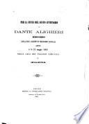 Per la festa del sesto centenario di Dante Alighieri discorso letto il di 21 maggio 1865