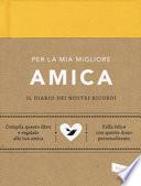 Per la mia migliore amica. Il diario dei nostri ricordi