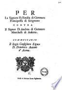 Per la signora d. Emilia di Gennaro principessa di Sirignano contra il signor d. Andrea di Gennaro marchese di Auletta. Commessario il regio consigliero signor d. Domenico Antonio d'Avena. Presso lo scrivano Rocco Sigismondo [Gioacchino Maria de Stefano]