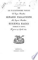 Per le faustissime nozze del signor marchese Ignazio Pallavicini colla signora marchesa Eugenia Raggi celebrate in Genova il giorno 27 Aprile 1824