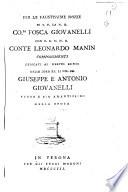 Per le faustissime nozze di s.e. la n.d. co.sa Fosca Giovanelli con s.e. il n.h. conte Leonardo Manin componimenti dedicati al merito esimio delle loro ee. li nn. hh. Giuseppe e Antonio Giovanelli padre e zio amantissimi della sposa