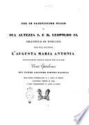 Per le faustissime nozze di sua altezza I. e R. Leopoldo 2. Granduca di Toscana con sua altezza l'augusta Maria Antonia principessa reale delle due Sicilie canti epitalamici Pietro Bandini