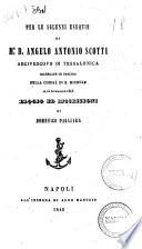 Per le solenni esequie di m.r d. Angelo Antonio Scotti arcivescovo di Tessalonica celebrate in Procida nella chiesa di S. Michele il di 20 maggio 1845 elogio ed iscrizioni di Domenico Pagliara