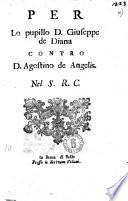Per lo pupillo d. Giuseppe Diana contro d. Agostino de Angelis. Nel S.R.C. In banca di Basile. Presso lo scrivano Villani [Carlo Chiarizia]