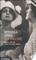Per piacere. Storia culturale della chirurgia estetica