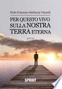 Per questo vivo sulla nostra terra eterna