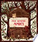 Per sempre amici. Ediz. a colori