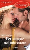 Per sempre nel mio cuore (I Romanzi Passione)